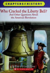 Who Cracked the Liberty Bell? And Other Questions about the American Revolution