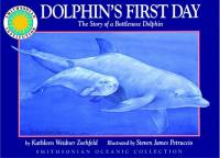 Dolphin's First Day The Story of a Bottlenose Dolphin
