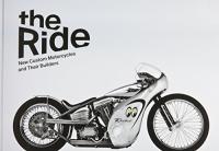 The Ride New Custom Motorcycles and Their Builders, Collector's Edition