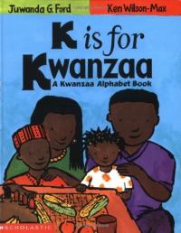 K is for Kwanzaa A Kwanzaa Alphabet Book