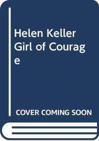 Helen Keller, Girl of Courage