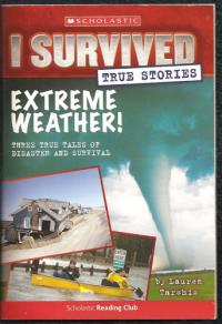 Extreme Weather! Three True Tales of Disaster and Survival