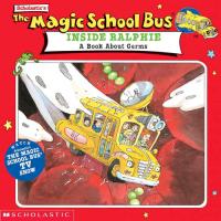 Scholastic's the Magic School Bus Inside Ralphie A Book about Germs