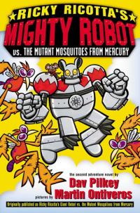 Ricky Ricotta's Giant Robot Vs. the Mutant Mosquitos from Mercury The Second Robot Adventure Novel