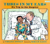 Tubes in My Ears My Trip to the Hospital