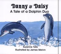 Danny & Daisy A Tale of a Dolphin Duo