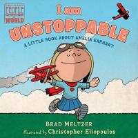 I am Unstoppable A Little Book About Amelia Earhart