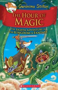 The Hour of Magic The Eighth Adventure in the Kingdom of Fantasy