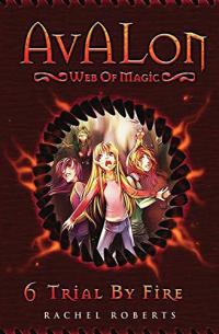 Trial By Fire Avalon Web of Magic Book 6
