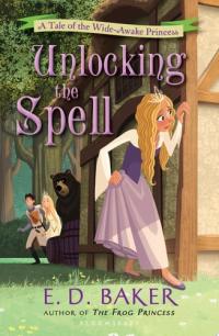 Unlocking the Spell A Tale of the Wide-Awake Princess