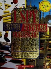I Spy Super Extreme Challenger! A Book of Picture Riddles ; I Spy Super Challenger! and I Spy Extreme Challenger!