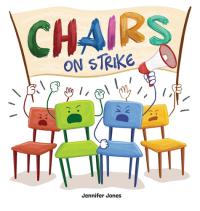 Chairs on Strike A Funny, Rhyming, Read Aloud Kid's Book For Preschool, Kindergarten, 1st Grade, 2nd Grade, 3rd Grade, 4th Grade, Or Early Readers