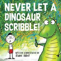 Never Let a Dinosaur Scribble!