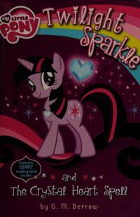 My Little Pony: Twilight Sparkle and the Crystal Heart Spell