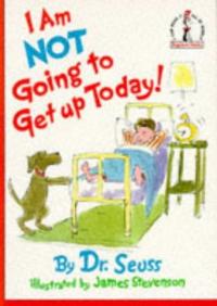 I Am Not Going to Get Up Today!