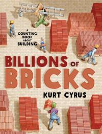 Billions of Bricks A Counting Book About Building