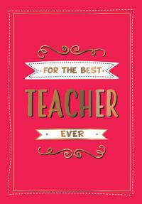 For the Best Teacher Ever The perfect gift to give to your teacher