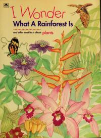 I Wonder what a Rainforest is And Other Facts about Plants