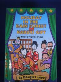 Holiday in the Rain Forest ; And, Kabuki Gift Two Original Plays
