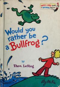 Would You Rather Be a Bullfrog?