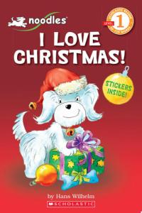 Scholastic Reader Level 1: Noodles: I Love Christmas!