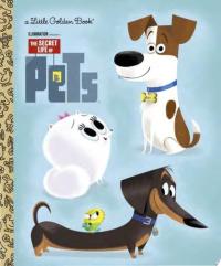 The Secret Life of Pets Little Golden Book (Secret Life of Pets)