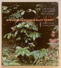 A Walk Through a Rain Forest Life in the Ituri Forest of Zaire