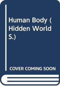 Hidden Worlds - the Human Body (Hidden Worlds)