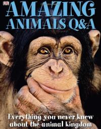Amazing Animals Q&A Everything You Never Knew about the Animal Kingdom