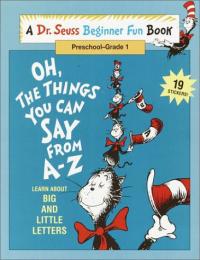 Oh, the Things You Can Say from A-Z Learn about Big and Little Letters