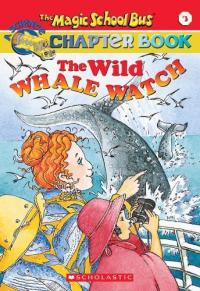 By Eva Moore - The Wild Whale Watch (The Magic School Bus Chapter Book, No. 3) (4.1.2000)