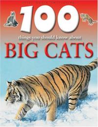 100 Things You Should Know about Big Cats