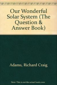 Our Wonderful Solar System