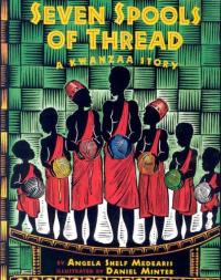 Seven Spools of Thread A Kwanzaa Story