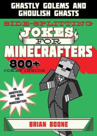Sidesplitting Jokes for Minecrafters Ghastly Golems and Ghoulish Ghasts