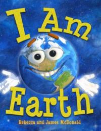 I Am Earth An Earth Day Book for Kids