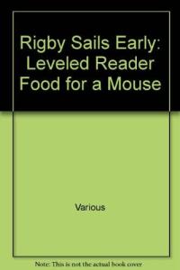 Rigby Sails Early Leveled Reader Food for a Mouse