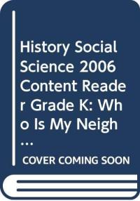 History Social Science 2006 Content Reader Grade K: Who Is My Neighbor?