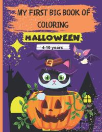 My First Big Book of Coloring - Halloween 72 Beautiful and Relaxing Drawings to Color of Monsters, Witches, Wizards, Pumpkins, Halloween Costumes and More for Kids. Great Gift for Boys & Girls, Ages 4-10 Anti-Stress