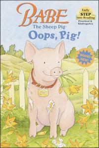 Babe the Sheep Pig: Oops, Pig! (Early Step into Reading)