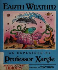 Earth Weather as Explained by Professor Xargle