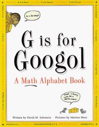 G Is for Googol A Math Alphabet Book