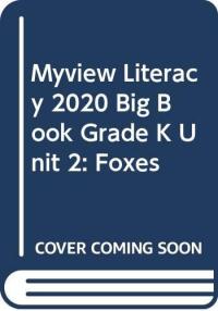Myview Literacy 2020 Big Book Grade K Unit 2: Foxes