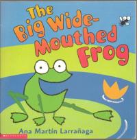 The Big Wide-mouthed Frog A Traditional Tale