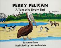 Perky Pelican A Tale of a Lively Bird