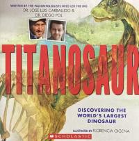 Titanosaur Discovering the World's Largest Dinosaur