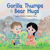 Gorilla Thumps and Bear Hugs A Tapping Solution Children's Story