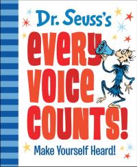 Dr. Seuss's Every Voice Counts! Make Yourself Heard!