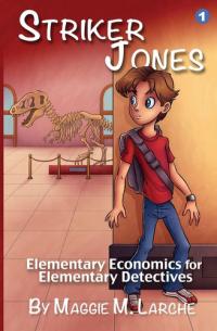 Striker Jones Elementary Economics For Elementary Detectives, Second Edition