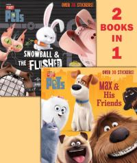 Max and His Friends/Snowball and the Flushed Pets (Secret Life of Pets)
